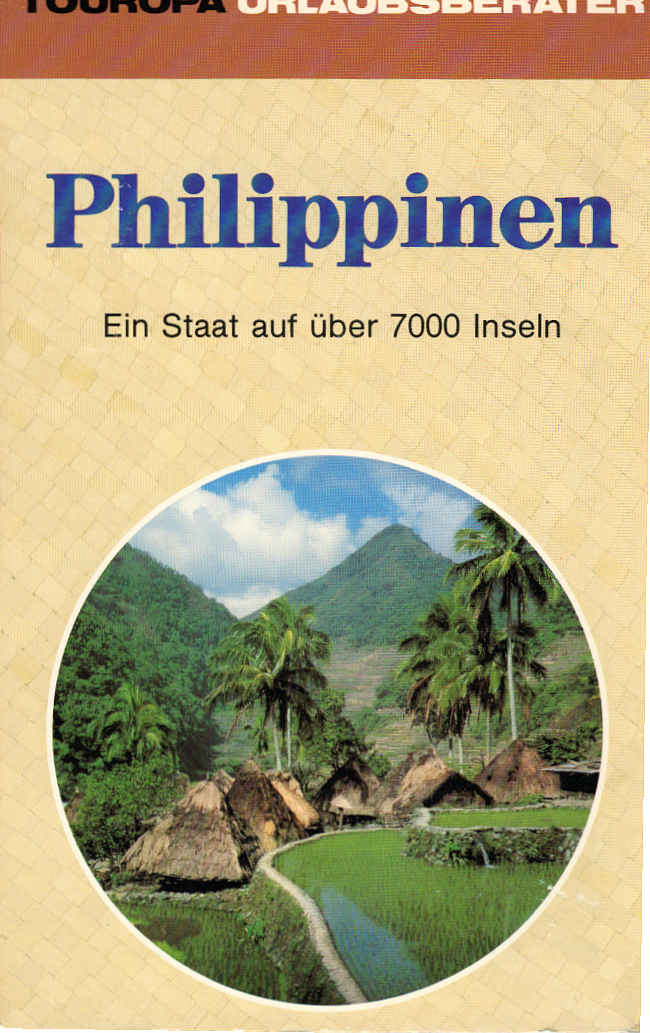 Die Philippinen : e. Staat auf über 7000 Inseln. Text: / Touropa-Urlaubsberater ; 659 - Dippe, Hermann W.