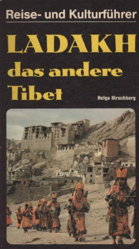 Ladakh, das andere Tibet : mit Zanskar. Helga Hirschberg / Reise- und Kulturführer - Hirschberg, Helga und Helga Hirschberg