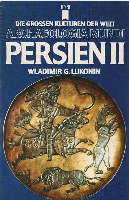 Persien; Teil: 2. Wladimir G. Lukonin. Dt. Bearb.: Walther Hinz / Archaeologia mundi ; 12 - Lukonin, Vladimir GrigorÊ¹eviÄ (Mitwirkender)