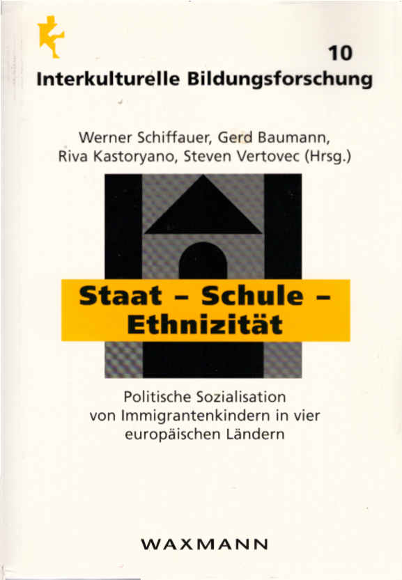 Staat - Schule - Ethnizität : politische Sozialisation von Immigrantenkindern in vier europäischen Ländern. Werner Schiffauer ... (Hrsg.) / Interkulturelle Bildungsforschung ; Bd. 10 - Schiffauer, Werner (Herausgeber)