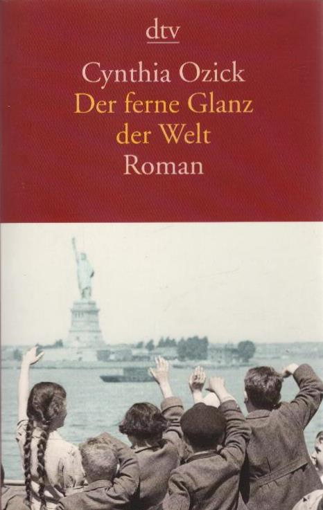 Der ferne Glanz der Welt : Roman. Aus dem Amerikan. von Irene Rumler / dtv ; 13577 - Ozick, Cynthia