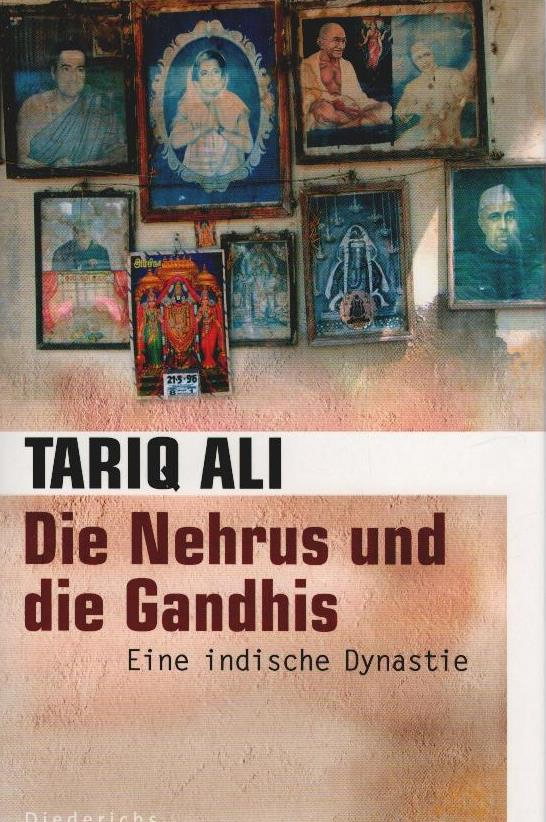 Die Nehrus und die Gandhis : eine indische Dynastie. Aus dem Engl. von Erwin Duncker und Martin Pfeiffer / Diederichs - Ali, Tariq