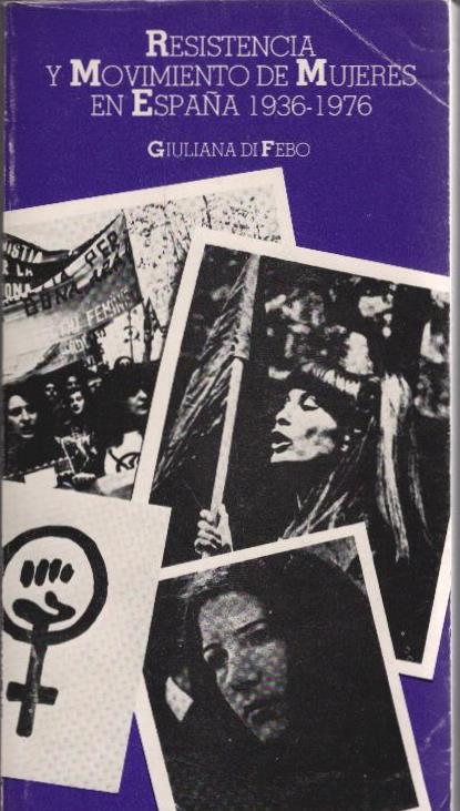 Resistencia Y Movimiento De Mujeres En España, 1936-1976 - Febo, Giuliana di