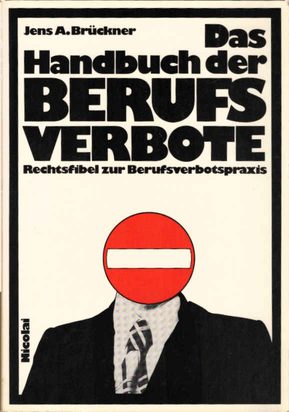Das Handbuch der Berufsverbote : Rechtsfibel zur Berufsverbotspraxis. - Brückner, Jens A.