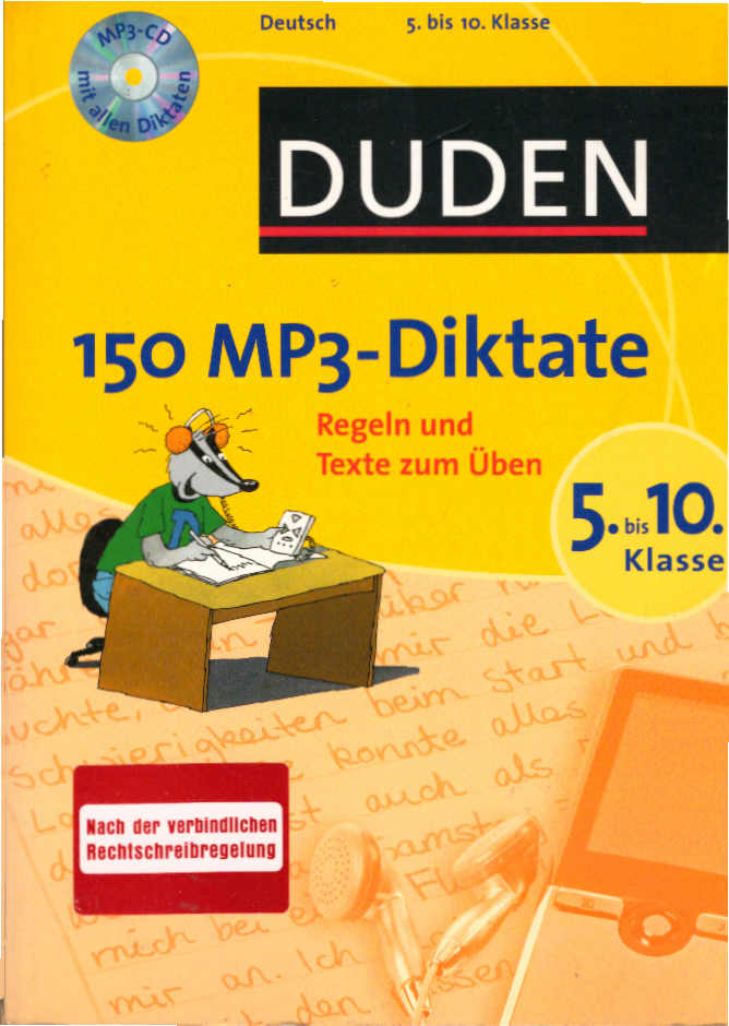 Duden, 150 MP3-Diktate : 5. bis 10. Klasse ; Regeln und Texte zum Üben ; [Deutsch]. [red. Leitung Annika Renker] - Renker, Annika (Herausgeber)