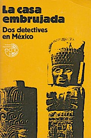 La casa embrujada : 2 detectives en México. Echo 1. Aufl. - Rosa, Arturo de
