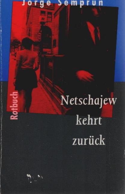 Netschajew kehrt zurück. Jorge Semprun. Aus dem Franz. von Eva Moldenhauer / Rotbuch-Taschenbuch ; 52 - Semprún, Jorge