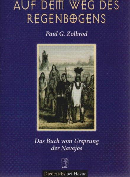 Auf dem Weg des Regenbogens : Das Buch vom Ursprung der Navajos - Zolbrod, Paul G.