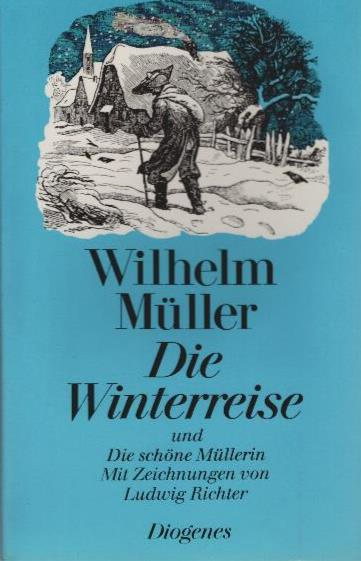 Die Winterreise und die schöne Müllerin. Mit Zeichn. von Ludwig Richter / Diogenes evergreens - Müller, Wilhelm