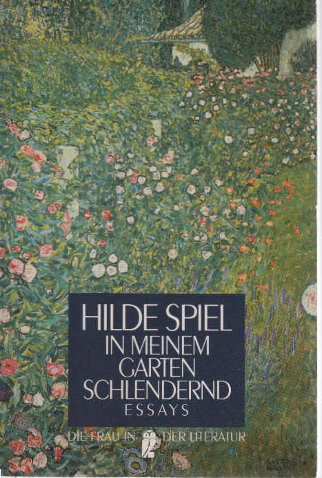 In meinem Garten schlendernd : Essays. Mit einem Nachw. von Marcel Reich-Ranicki / Ullstein ; Nr. 30253 : Die Frau in der Literatur - Spiel, Hilde