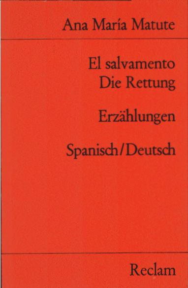 El salvament o= Die Rettung. : Erzählungen ; spanisch-deutsch Übers. u. Nachw. von Hans Leopold Davi / Universal-Bibliothek ; 9868 - Matute, Ana María