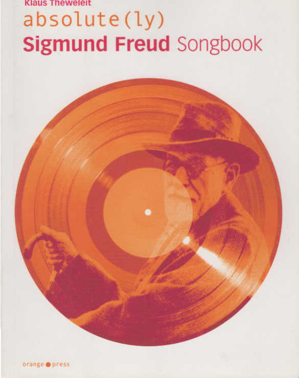 Absolute(ly) Sigmund Freud : Songbook. hrsg. von Klaus Theweleit und Martin Baltes. Mit Essays von Klaus Theweleit / Absolute - Theweleit, Klaus (Herausgeber)
