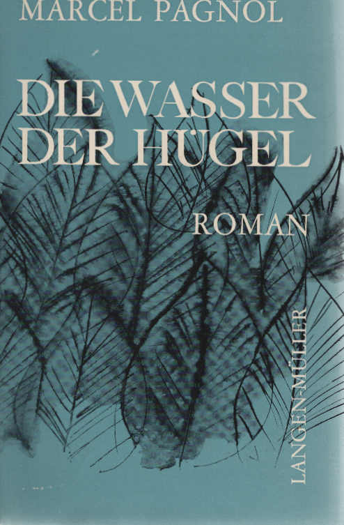 Die Wasser der Hügel : Roman. [Aus d. Franz. von Pamela Wedekind] - Pagnol, Marcel