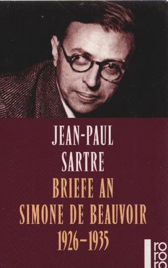 Briefe an Simone de Beauvoir : 1926 - 1935. Jean-Paul Sartre. Dt. von Angela Spingler / Rororo ; 22046 - Sartre, Jean-Paul, Simone de (Adressat) Beauvoir und Angela Spingler