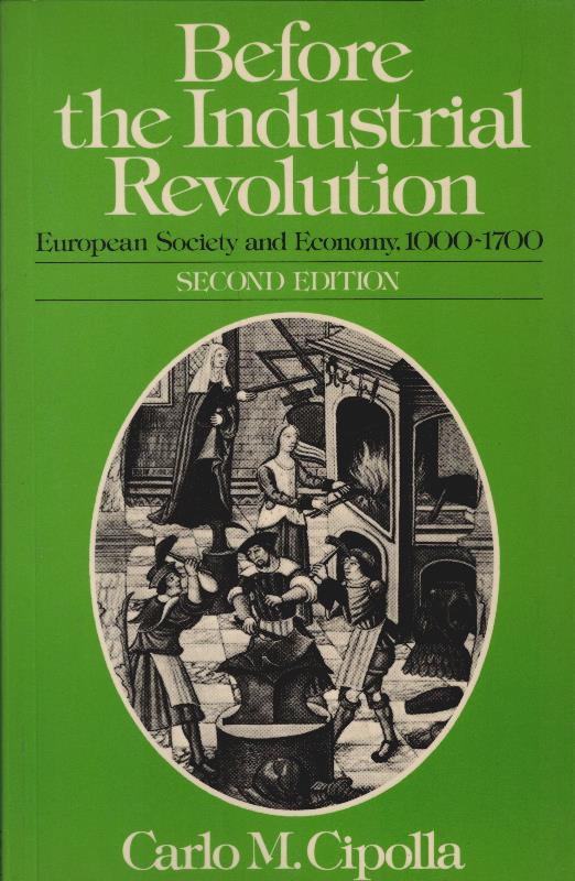 Before the Industrial Revolution: European Society and Economy, 1000-1700 - Cipolla, Carlo M.