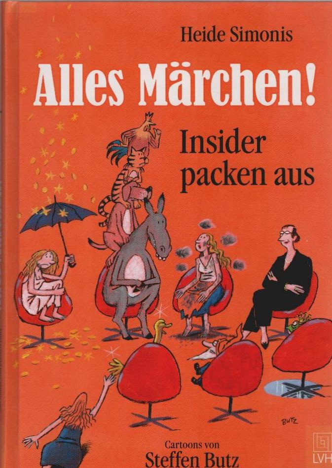 Alles Märchen! : Insider packen aus. Heide Simonis. Cartoons von Steffen Butz - Simonis, Heide und Steffen (Illustrator) Butz