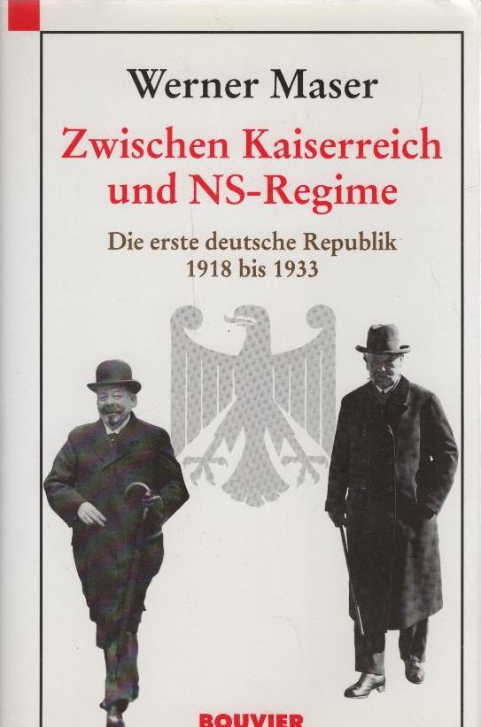 Zwischen Kaiserreich und NS-Regime : die erste deutsche Republik 1918 bis 1933. - Maser, Werner