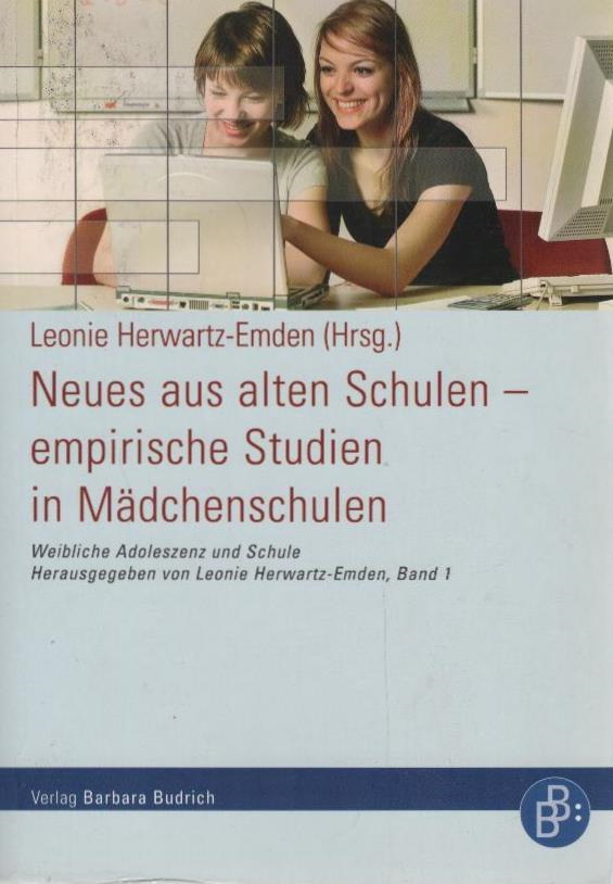 Neues aus alten Schulen - empirische Studien in Mädchenschulen. Leonie Herwartz-Emden (Hrsg.) / Weibliche Adoleszenz und Schule ; Bd. 1 - Herwartz-Emden, Leonie (Herausgeber)
