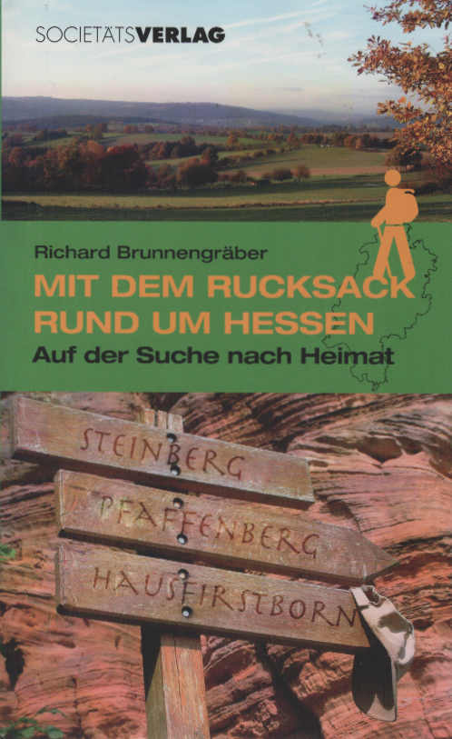Mit dem Rucksack rund um Hessen : auf der Suche nach Heimat. - Brunnengräber, Richard