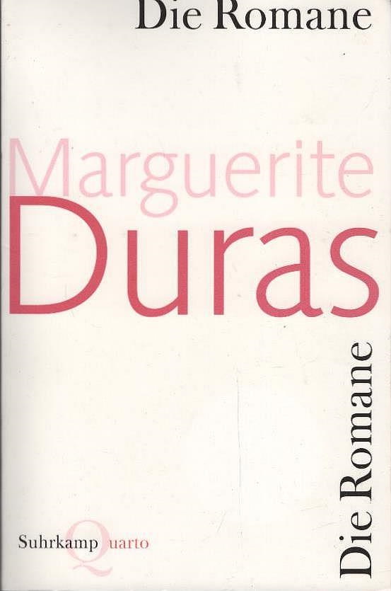 Die Romane. Mit einem Nachw. von Ilma Rakusa / Suhrkamp Quarto - Duras, Marguerite