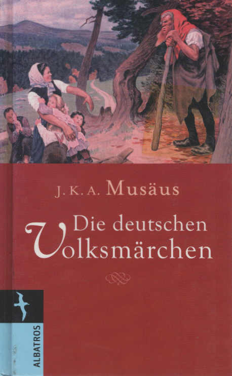 Die deutschen Volksmärchen. Johann Karl Augustus Musäus / Albatros - Musäus, Johann Karl August (Herausgeber)