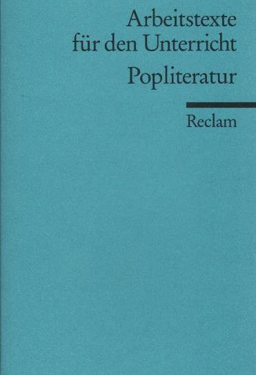 Popliteratur : für die Sekundarstufe. hrsg. von Dirk Frank / Reclams Universal-Bibliothek ; Nr. 15053 : Arbeitstexte für den Unterricht - Frank, Dirk (Herausgeber)