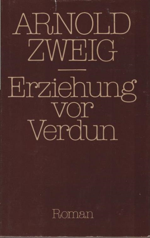 Erziehung vor Verdun : Roman. Zweig, Arnold: Ausgewählte Werke in Einzelausgaben ; Bd. 3 - Zweig, Arnold