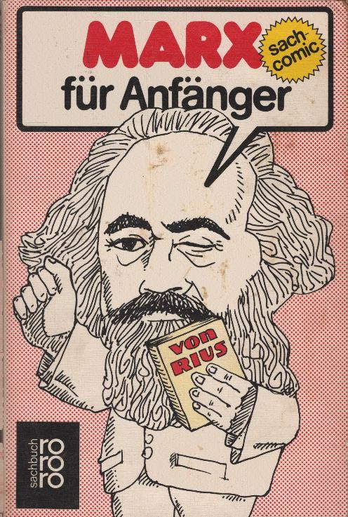 Marx für Anfänger. von. Übers. aus d. Engl. Ludwig Moos / rororo ; 7531 : rororo-Sachbuch : Sach-Comic - Rius
