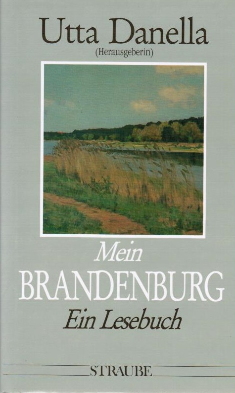 Mein Brandenburg : ein Lesebuch. Utta Danella (Hrsg.) - Danella, Utta (Hrsg.)