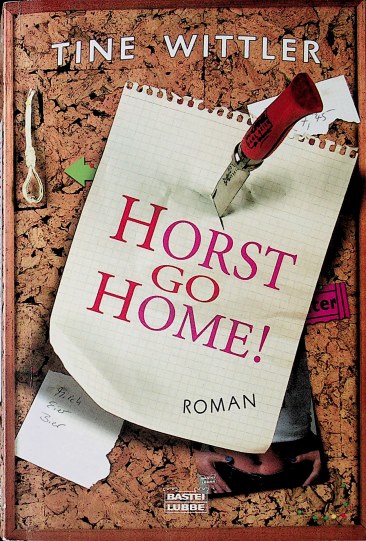 Horst go home! : [Roman]. Bastei-Lübbe-Taschenbuch ; Bd. 14982 : Allgemeine Reihe - Wittler, Tine