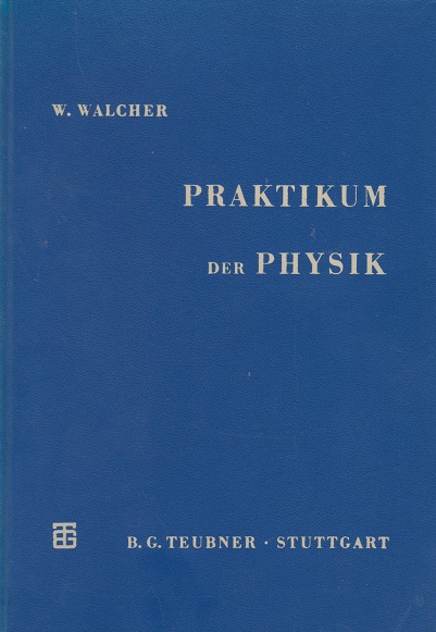 Praktikum der Physik - Walcher, Wilhelm