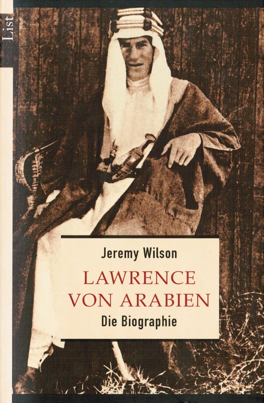 Lawrence von Arabien : die Biographie. Aus dem Engl. von Suzanne Gangloff / List-Taschenbuch ; 60530 - Wilson, Jeremy