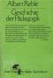 Reble, Albert: Geschichte der Pädagogik; Teil: [Hauptbd. ].  Ullstein ; Nr. 39004 : Klett-Cotta im Ullstein-Taschenbuch Ungekürzte Ausg. der 12. Aufl. 1975 - Albert; Reble