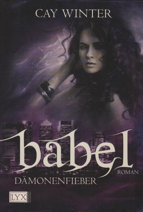 Babel, Teil: 2., Dämonenfieber Roman. Originalausgabe - Winter, Cay