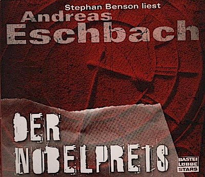 Stephan Benson liest Andreas Eschbach, Der Nobelpreis / Regie: Kerstin Kaiser Bearbeitete Fassung - Eschbach, Andreas (Mitwirkender), Benson, Stephan (Mitwirkender), Kaiser...