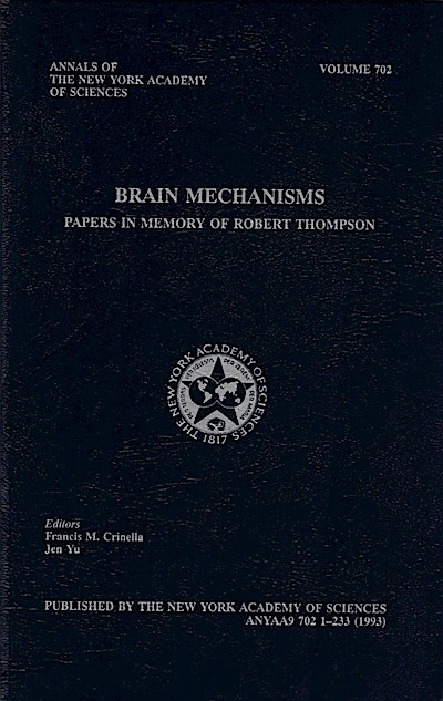 Brain mechanisms : papers in memory of Robert Thompson / published by the New York Academy of Sciences - Francis M Crinella; Robert Thompson