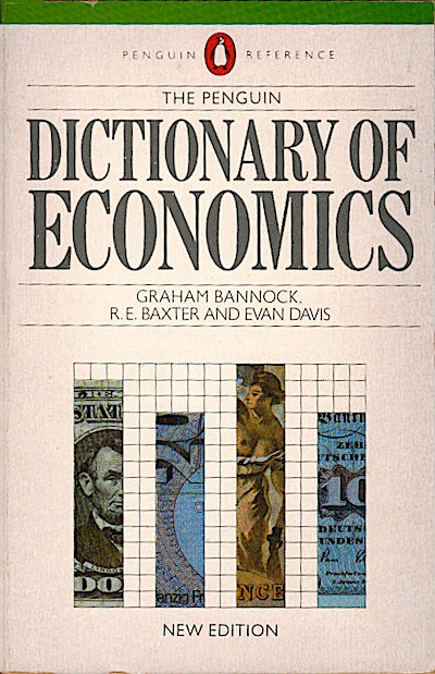 Dictionary of Economics, The Penguin (Reference Books) - Bannock, Graham;Baxter, R. E.;Davis, Evan