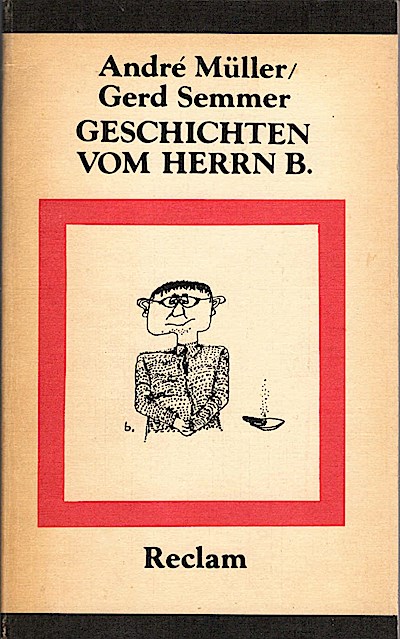 Geschichten vom Herrn B. : gesammelte Brecht-Anekdoten / André Müller ; Gerd Semmer - Müller, André (Herausgeber)