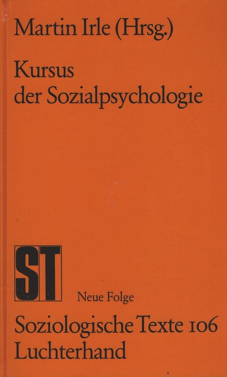 Kursus der Sozialpsychologie. Martin Irle (Hrsg.) / Soziologische Texte ; Bd. 106. Neue Folge. - Irle, Martin (Herausgeber)
