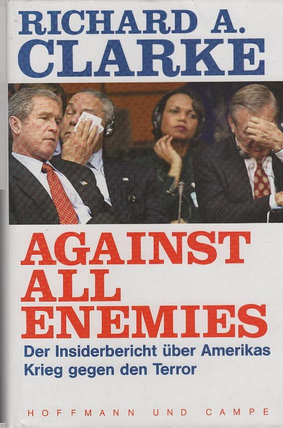 Against all enemies : der Insiderbericht über Amerikas Krieg gegen den Terror. Dt. von Norbert Juraschitz ... - Clarke, Richard A.