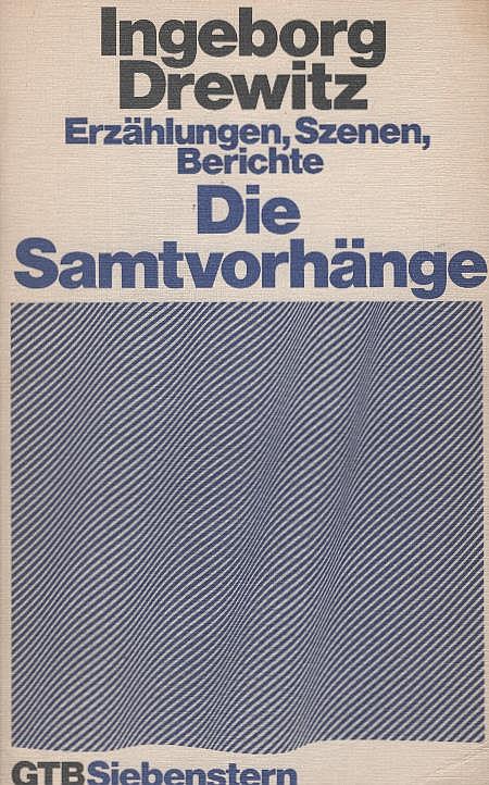Die Samtvorhänge : Erzählungen, Szenen, Berichte. Gütersloher Taschenbücher Siebenstern ; 273 - Drewitz, Ingeborg