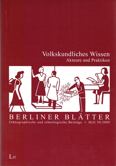 Volkskundliches Wissen. Akteure und Praktiken. Red.: Katrin Amelang (= Berliner Blätter ; Sonderh. 50) - Amelang, Katrin (Hg.)
