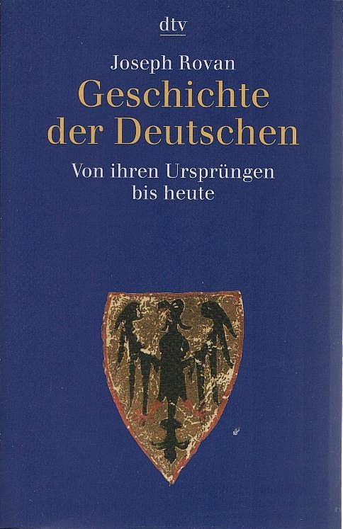 Geschichte der Deutschen : von ihren Ursprüngen bis heute. Aus dem Franz. von Enrico Heinemann ... / dtv ; 30638 - Rovan, Joseph