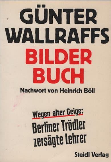 Günter Wallraffs BILDerbuch. Mit e. Nachw. von Heinrich Böll - Wallraff, Günter