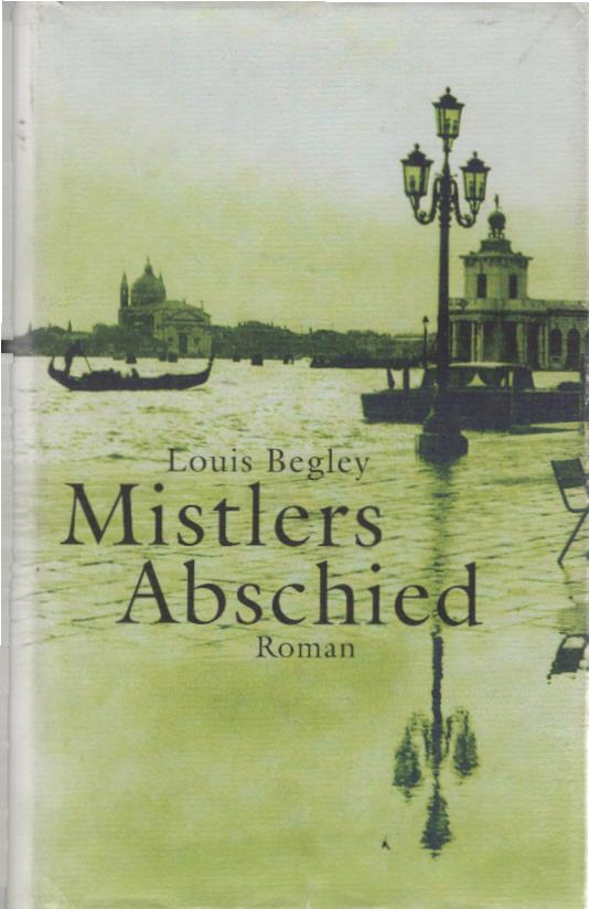 Mistlers Abschied : Roman. Aus dem Amerikan. von Christa Krüger - Begley, Louis