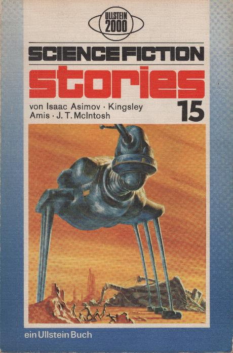 Science-fiction-stories; Teil: 15. Von Isaac Asimov [u. a.]. aus d. Amerikan. übers. von Heinz Nagel / Ullstein-Bücher ; Nr. 2894 : Ullstein 2000 - Asimov, Isaac (Mitwirkender)