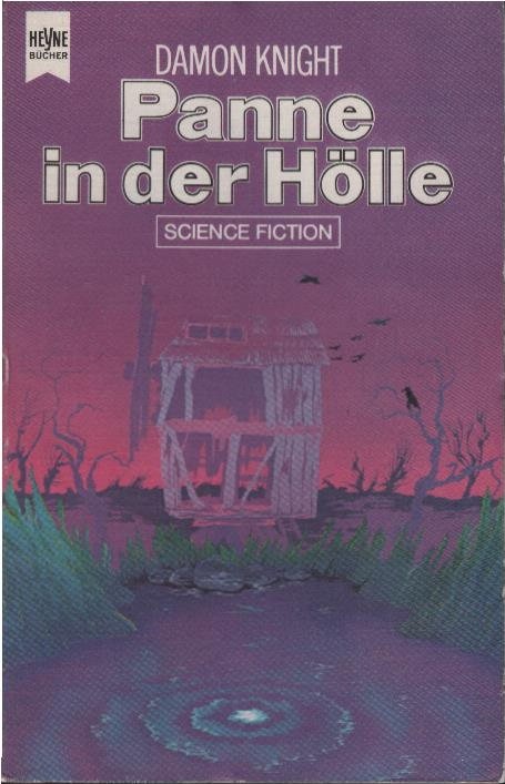 Panne in der Hölle : science-fiction-stories. hrsg. von Damon Knight. [Dt. Übers. von Hans Maeter] / Heyne-Bücher ; Nr. 3344 : science-fiction - Knight, Damon (Herausgeber)