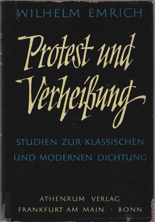 Protest und Verheissung : Studien z. klassischen u. modernen Dichtung. Wilhelm Emrich - Emrich, Wilhelm (Verfasser)