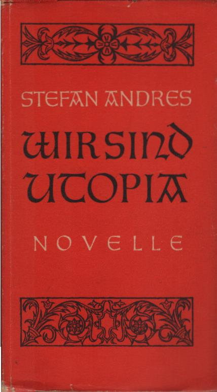 Wir sind Utopia : Novelle. Stefan Andres - Andres, Stefan (Verfasser)