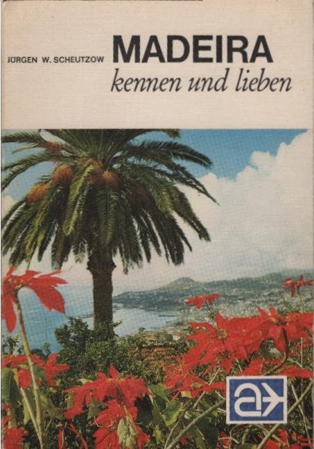 Madeira kennen und lieben : d. Insel d. 365 Frühlingstage. von Jürgen W. Scheutzow. [Kartographie: H. Schultchen] / Lübecker Nachrichten / LN-Touristikführer : Airtours international ; 47 - Scheutzow, Jürgen W. (Verfasser)
